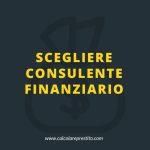 scegliere consulente finanziario